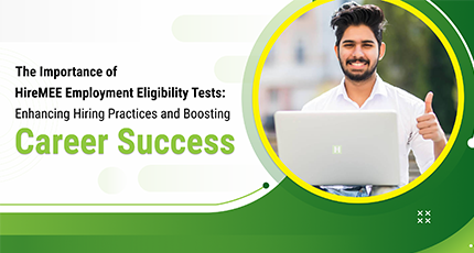 The Importance of HireMee Employment Eligibility Test